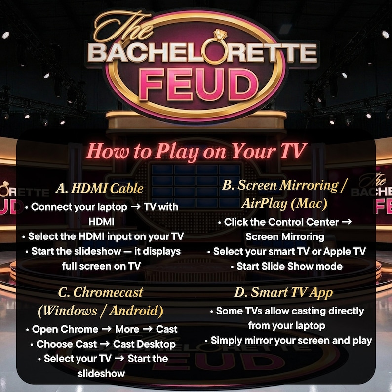 May include: A promotional graphic for "The Bachelorette Feud" game, featuring the game's logo and instructions on how to play on a TV using HDMI, screen mirroring, Chromecast, or a Smart TV app. The background is a stage.
