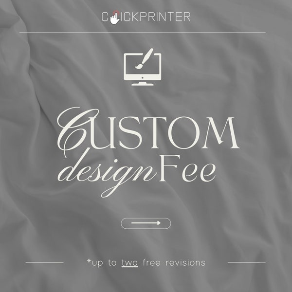 CUSTOM DESIGN FEE | ClickPrinterCo | 2 Free Revisions