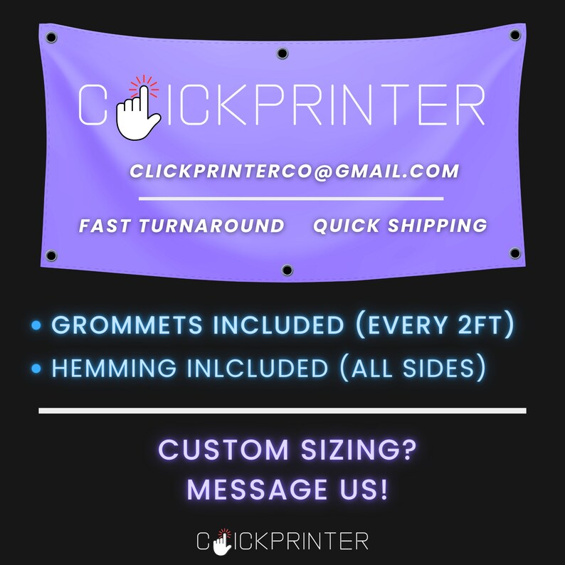 Pode incluir: Uma faixa roxa com texto branco que diz "CLICKPRINTER" e "CLICKPRINTERCO@GMAIL.COM". A faixa tamb&eacute;m tem o texto "FAST TURNAROUND" e "QUICK SHIPPING". Abaixo da faixa, o texto "GROMMETS INCLUDED (EVERY 2FT)" e "HEMMING INCLUDED (ALL SIDES)" &eacute; exibido em azul. O texto "CUSTOM SIZING? MESSAGE US!" &eacute; exibido em branco com um cursor vermelho apontando para o texto "CLICKPRINTER" em branco.