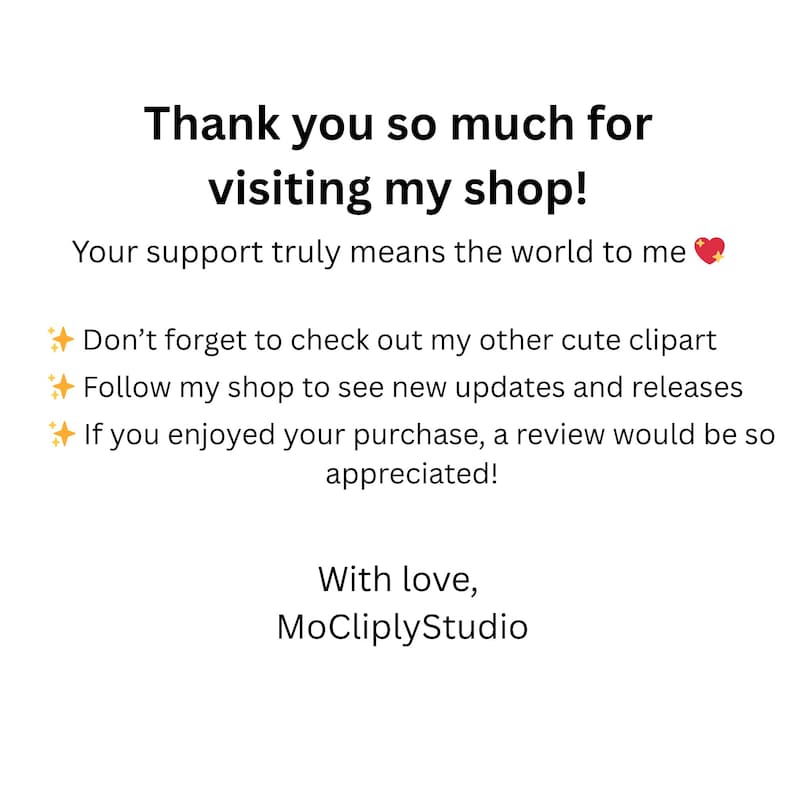 May include: White graphic with the text "Thank you so much for visiting my shop!" and other text. The text is followed by the words "With love, MoCliplyStudio".