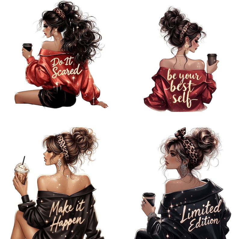 May include: Four illustrations of women in stylish outfits, each holding a coffee cup or a beverage. The women have dark hair and wear off-the-shoulder tops. Text on the tops reads: "Do It Scared", "be your best self", "Make it Happen", and "Limited Edition".