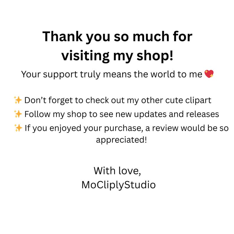 K&ouml;nnte beinhalten: Wei&szlig;es Grafik mit dem Text "Thank you so much for visiting my shop!" und zus&auml;tzlichem Text. Der Text enth&auml;lt eine Dankesbotschaft, Shop-Informationen und eine Bitte um Bewertungen. Der Shop-Name ist MoCliplyStudio.