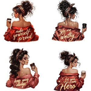 May include: Four illustrations of a woman with dark hair and a leopard print headband, each holding a coffee cup. The woman is wearing a red jacket with gold text: "make yourself proud", "You are Worthy", "keep going always", and "Be your own Hero".