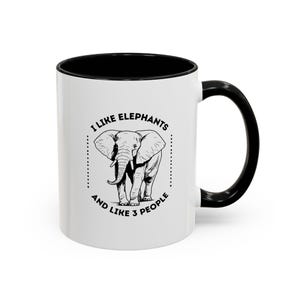I like Elephants and Like Three People Coffee Mug, 11oz