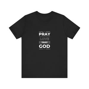 Pray, Love, Trust God Tee