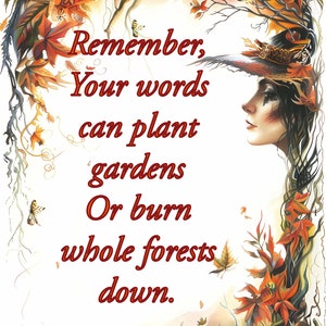 May include: A quote about the power of words, set against a background of autumn leaves and a woman with a crown of leaves. The quote reads: "Remember, Your words can plant gardens Or burn whole forests down. - Gemma Troy"
