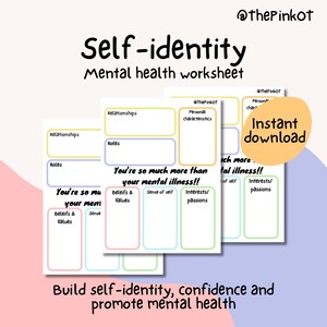 May include: A mental health worksheet titled Self-identity with sections for Relationships, Roles, Personal characteristics, Beliefs & Values, Sense of self, and Interests/passions. The text reads You're so much more than your mental illness!!
