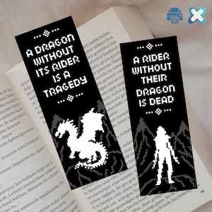 May include: Two black and white bookmark designs with pixelated graphics. The first bookmark reads "A dragon without its rider is a tragedy." The second bookmark reads "A rider without their dragon is dead."