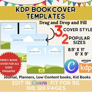 May include: A digital graphic promoting book cover templates for Kindle Direct Publishing (KDP). The graphic features three different cover styles, two popular sizes (8.5" x 11" and 6" x 9"), and a free book cover for all sizes in PNG and PDF formats. The graphic also includes the text "Drag and Drop and Fill", "3 Cover Styles", "2 Popular Sizes", "FREE!!! Book Cover for All Sizes PNG&PDF", "Journal, Planners, Low Content books, Kid Books", "EDIT IN Canva", and "FIT FOR 50, 100, 120 PAGES".