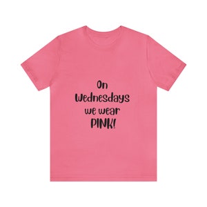 On Wednesdays we wear PINK! Unisex Jersey Short Sleeve Tee (print on front)