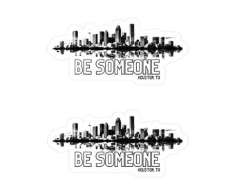 Houston Skyline Be Someone Kiss Cut Aufkleber für Laptop, Schutzhelm, Motivationszitat