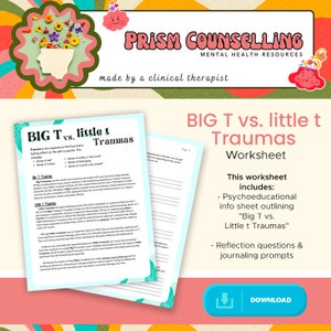May include: A worksheet titled "BIG T vs. little t Traumas" with a colorful background and a download button. The worksheet is designed to help people understand the difference between big T traumas and little t traumas.