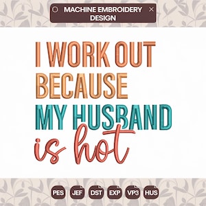 funny quote Embroidery Designs , hot husband Machine Embroidery Files , funny embroidery pattern, Instant Download embroidery file design