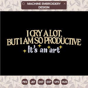 cry a lot Embroidery Designs , productive Machine Embroidery Files , gift for her embroidery pattern, Instant Download embroidery file