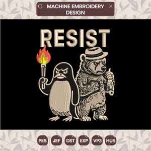Op de afbeelding: Machine borduurontwerp op zwarte stof. Toont het woord "RESIST" boven een pinguïn met een fakkel en een beer met een hoed. De pinguïn en de beer hebben boze uitdrukkingen. Borduur bestandsformaten staan onder de afbeelding.