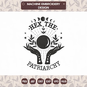 Peut inclure: Motif de broderie machine noir et blanc avec le texte "HEX THE PATRIARCHY". Le motif représente une boule de cristal tenue par deux mains, entourée d'étoiles, de lunes et de feuilles. Le motif est pour la broderie machine.