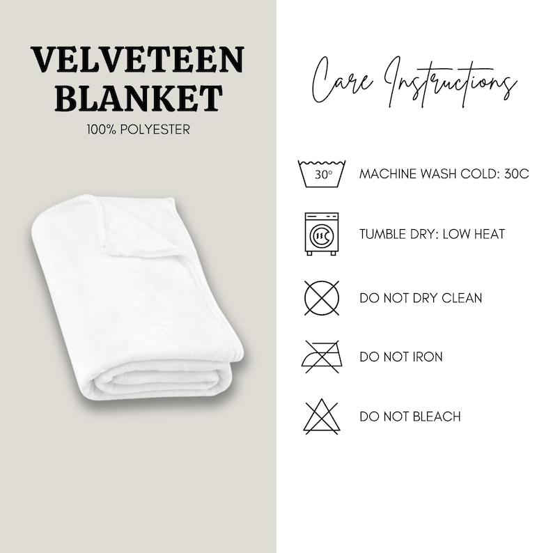 May include: White velvety blanket made from 100% polyester. Care instructions include machine wash cold, tumble dry on a low heat, do not dry clean, do not iron, and do not bleach.