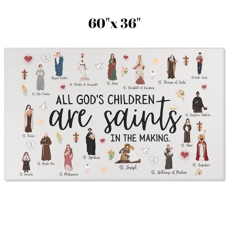 May include: A rectangular canvas print, measuring 60" x 36", features illustrations of saints and the text "ALL GOD'S CHILDREN are saints IN THE MAKING." The design includes religious symbols and floral accents, with a light background.