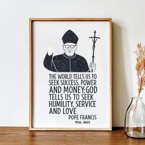 Pope Francis Quote Digital Art Download, Catholic Wall Print, Humility Service Love Print, Pope Francis Memorial Download, Catholic Print