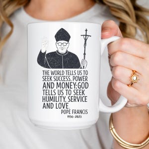 Pope Francis Quote Mug, Catholic Coffee Cup with Humility Service and Love Quote, Catholic Gift for Faithful, Catholic Quote Mug