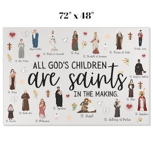May include: A rectangular canvas print, 72" x 48", featuring illustrations of various saints and the text "ALL GOD'S CHILDREN are saints IN THE MAKING." The design includes hearts, crosses, and doves on a light background.