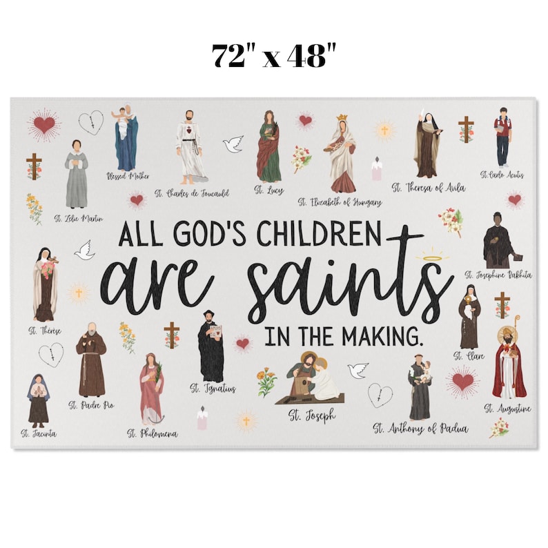 May include: A rectangular canvas print, 72" x 48", featuring illustrations of various saints and the text "ALL GOD'S CHILDREN are saints IN THE MAKING." The design includes hearts, crosses, and doves on a light background.