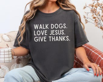 Dog Mom Christian Shirt, Walk Dogs Love Jesus Tee, Faith Dog Lover Shirt, Religious Dog Mom Gift, Christian Animal Lover Tee