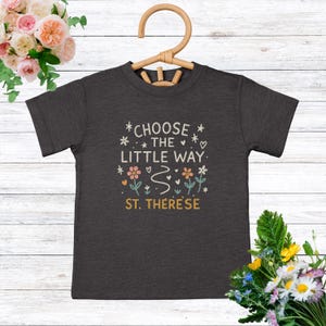 St. Therese Kids Shirt, Choose the Little Way Shirt, Catholic Children&#39;s Shirt, Catholic Saint Shirt, All Saints Day, Back to School Shirt