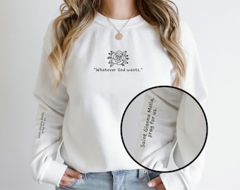 St. Gianna Molla Sweatshirt or T-shirt: Catholic Patron Saint Gift, Whatever God Wants Quote