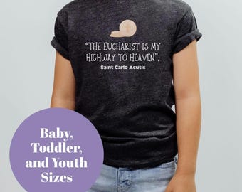 St. Carlo Acutis Kids Shirt: The Eucharist is My Highway to Heaven, First Communion Gift, Confirmation Saint Gift