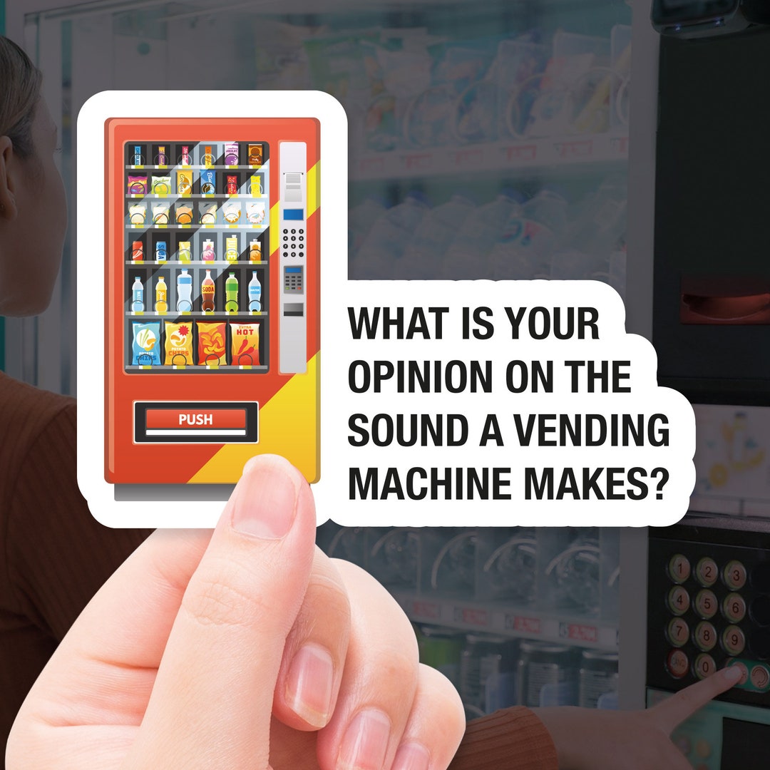 The Sound A Vending Machine Makes Sticker, Silly, Philosophical, Clever