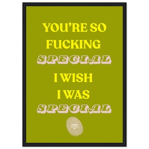 Sei così fottutamente speciale - Poster con cornice in legno di Creep Premium Matte Paper