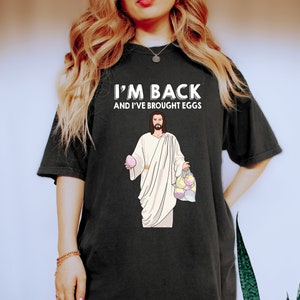 I'm Back And I've Brought Eggs Shirt, Jesus Easter Egg Sweatshirt, Jesus Christ Tee, Funny Easter Day Gifts, Easter Religious Crewneck