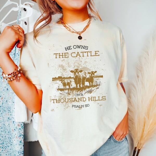 He Owns The Cattle On a Thousand Hills Shirt, Western Country Rodeo Sweatshirt, Cow Lover Gift, Retro Western Graphic Tee, Country Outfit