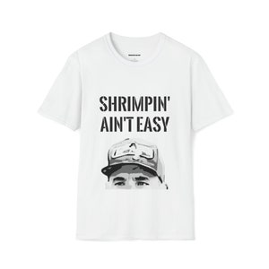 Shrimpin' Ain't Easy - Shrimp Unisex Softstyle T-Shirt