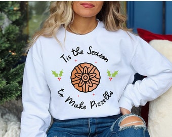 Tis the Season to Make Pizzelle, Pizzelle Sweatshirt, Pizzelle Shirt, Shirt for Grandma, Italian Food Shirt, Pizzelle Lover Gift