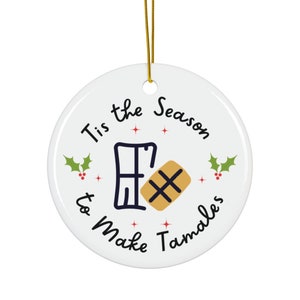 Tis the Season to Make Tamales Ornament, Tamales Ornament, Tamale Ornament, Mexican Ornament, Mexican Food Ornament, Tamales, Christmas