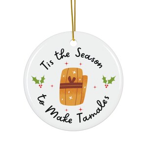 Tis the Season to Make Tamales Ornament, Tamales Ornament, Tamale Ornament, Mexican Ornament, Mexican Food Ornament, Tamales, Christmas