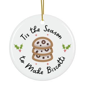 Tis the Season, to Make Biscotti, Ornament, Biscotti Ornament, Biscotti Lover Gift, Italian Cookie Ornament, Italian Ornament, Cookie