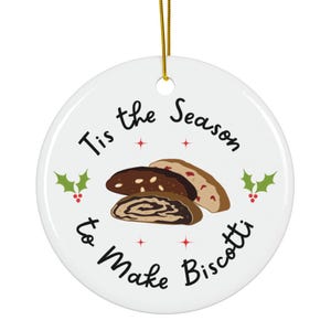 Tis the Season, to Make Biscotti, Ornament, Biscotti Ornament, Biscotti Lover Gift, Italian Cookie Ornament, Italian Ornament, Cookie