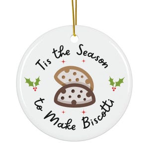 Tis the Season, to Make Biscotti, Ornament, Biscotti Ornament, Biscotti Lover Gift, Italian Cookie Ornament, Italian Ornament, Cookie