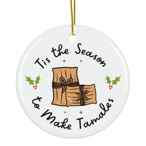 Tis the Season to Make Tamales Ornament, Tamale Ornament, Tamale Lover Gift, Food Swap Gift, Friend Gift, Tamales Ornament, Chef Gift