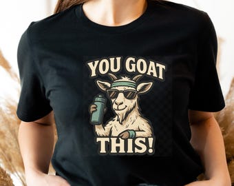 You Goat This T-Shirt | Funny Animal Tee | Unisex Graphic Shirt | Goat Lover Gift | Humour Tee | Father's Day Gift | Farm Animal Shirt