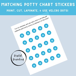May include: A sheet of white stickers with blue snowflake designs for a potty chart. The text at the top reads "MATCHING POTTY CHART STICKERS". The instructions say to print, cut, laminate, and use Velcro dots. A digital download.