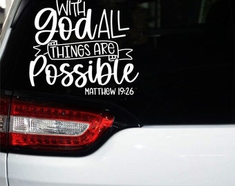 With God all things are possible decal for car, truck, laptop or any smooth surface.