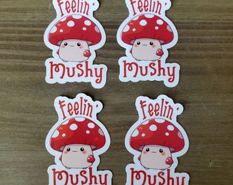 Feelin' Mushy Sticker, Vinyl Water Resistant Kawaii Mushroom 3 Inch Sticker