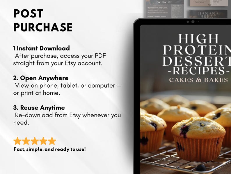 May include: A digital tablet displays a cookbook titled "HIGH PROTEIN DESSERT RECIPES - CAKES & BAKES" with images of muffins. Text on the left side reads "POST PURCHASE" and details about instant downloads, opening files, and reuse.