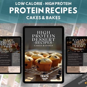 May include: Digital download of high-protein dessert recipes for cakes and bakes. The image shows three tablets displaying recipes for peach crumble pots, banana bread protein loaf, and other desserts. The text reads "Low Calorie - High Protein Protein Recipes Cakes & Bakes."