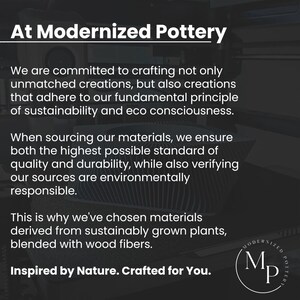 May include: A black and white image with text that reads "At Modernized Pottery". The text describes the company's commitment to crafting sustainable and eco-conscious pottery. The image also features a logo with the letters "Mp" in a circle.