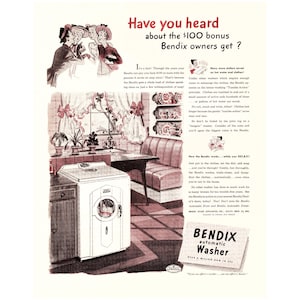May include: A vintage advertisement for the Bendix automatic washer. The ad features a woman in a kitchen with a white washing machine and a caption that reads "Have you heard about the £100 bonus Bendix owners get?"